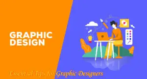 10 Essential Tips for Graphic Designers