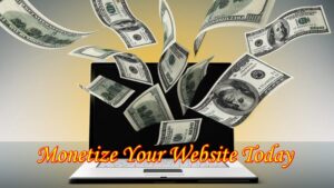 Monetize Your Website Today